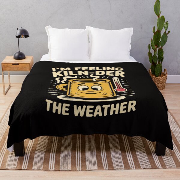 Item preview, I’m Feeling Kiln-Der The Weather designed and sold by August4Laughs25.