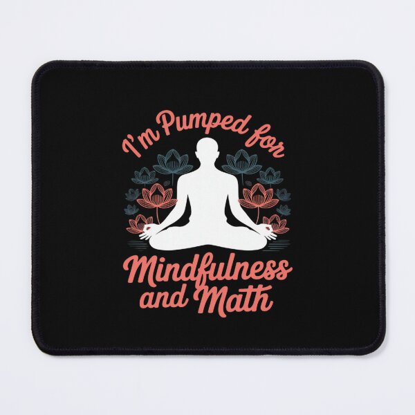 Item preview, I’m Pumped for Mindfulness and Math Yoga Mindful Meditation designed and sold by August4Laughs25.