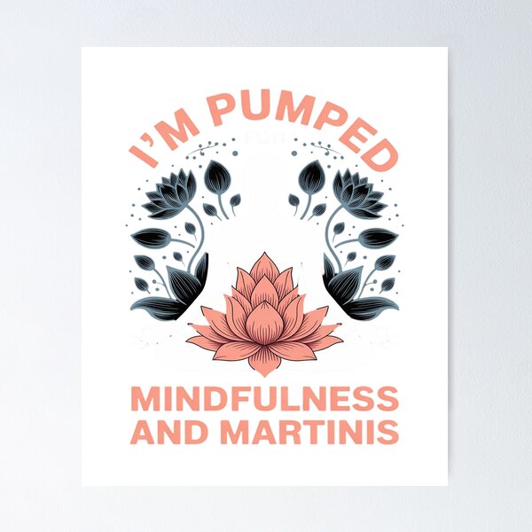 Item preview, I’m Pumped for Mindfulness and Martinis, Funny Yoga designed and sold by August4Laughs25.