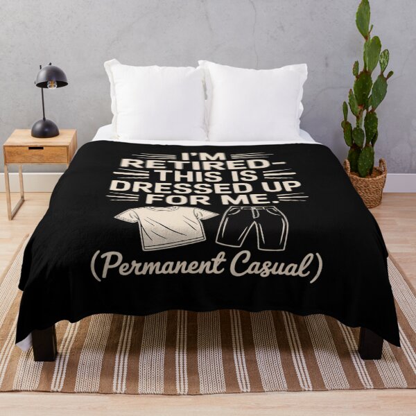 Item preview, I’m Retired - Dressed Up For Me Casual designed and sold by August4Laughs25.