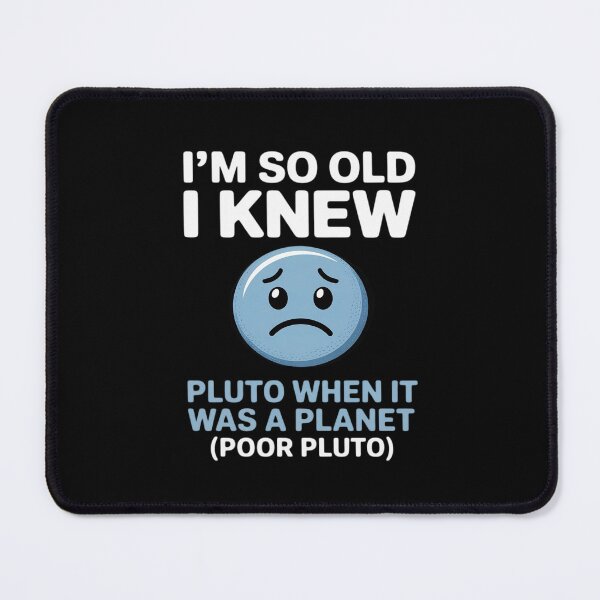 Item preview, I’m So Old I Knew Pluto When It Was a Planet designed and sold by August4Laughs25.