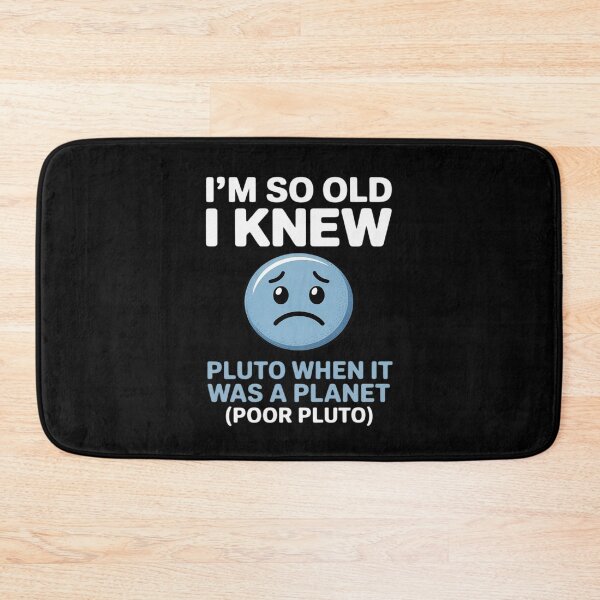 Item preview, I’m So Old I Knew Pluto When It Was a Planet designed and sold by August4Laughs25.