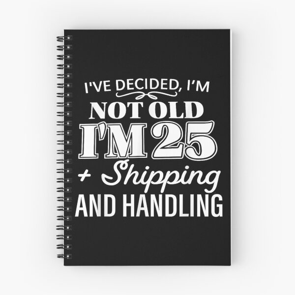 Item preview, Ive Decided Im Not Old Im 25 Plus Shipping Handling  designed and sold by Chiemekaokechuk.