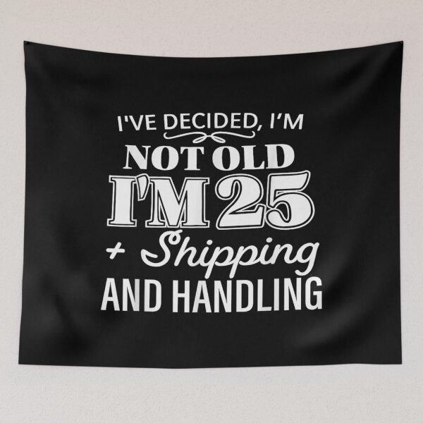 Item preview, Ive Decided Im Not Old Im 25 Plus Shipping Handling  designed and sold by Chiemekaokechuk.