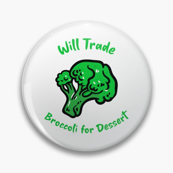 Item preview, Will Trade Broccoli for Dessert designed and sold by AEMcTees.