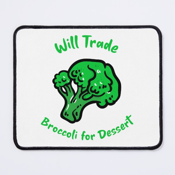 Item preview, Will Trade Broccoli for Dessert designed and sold by AEMcTees.