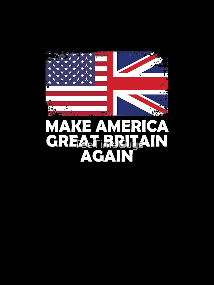 Make America Great Britain Again V5 by TeeTimeGuys