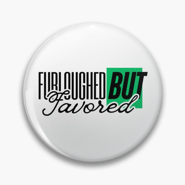 Item preview, Furloughed BUT Favored designed and sold by 350TMDesigns.