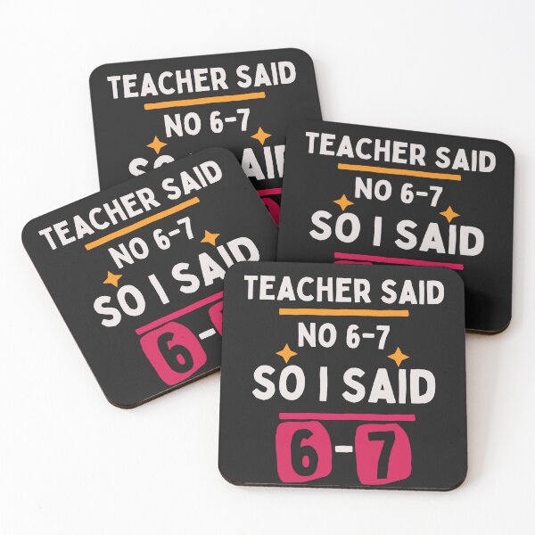 Item preview, Teacher Said No 6-7 So I Said 6-7 designed and sold by ConfuseLab Alt.
