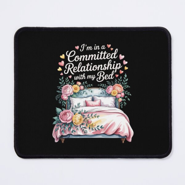 Artikelvorschau, I'm In A Committed Relationship With My Bed entworfen und verkauft von Idarmotar.