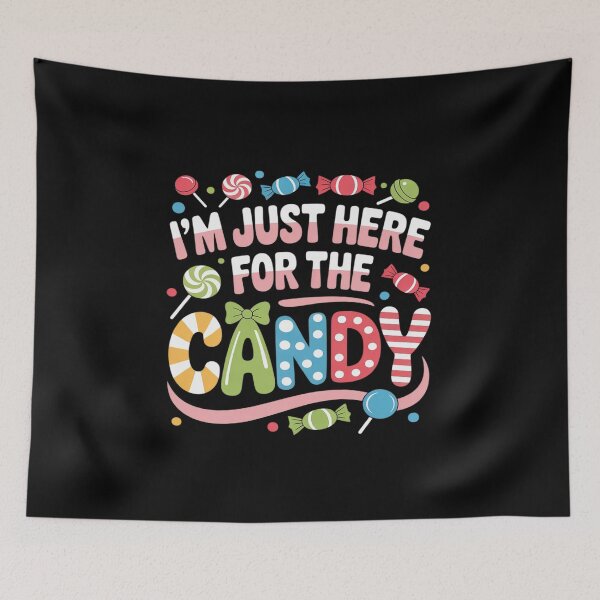 Item preview, I'm Just Here for the Candy designed and sold by Idarmotar.