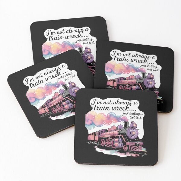 Item preview, I'm Not Always A Train Wreck Just Kidding Toot Toot Train designed and sold by Idarmotar.