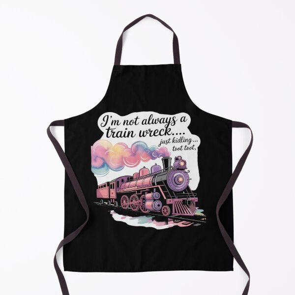 Item preview, I'm Not Always A Train Wreck Just Kidding Toot Toot Train designed and sold by Idarmotar.