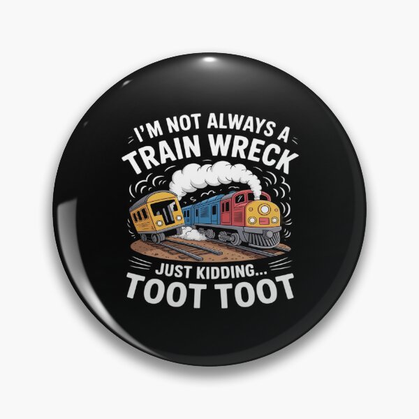 Item preview, I'm Not Always A Train Wreck Just Kidding Toot Toot designed and sold by Idarmotar.