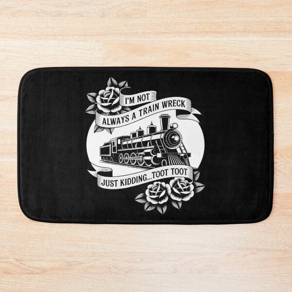 Item preview, I'm Not Always A Train Wreck Just Kidding Toot designed and sold by Idarmotar.