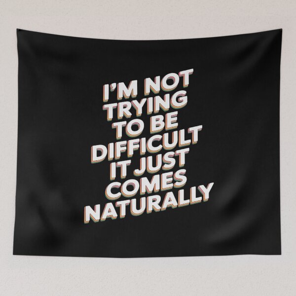 Item preview, I'm Not Trying To Be Difficult It Just Comes Naturally designed and sold by Idarmotar.