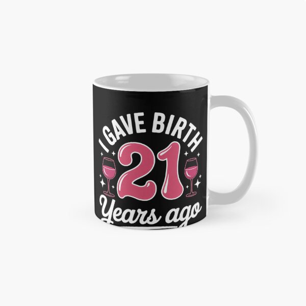 Item preview, 21st birthday I gave birth 21 years ago wheres my drink  designed and sold by MonsterBuddiess.
