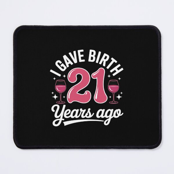 Item preview, 21st birthday I gave birth 21 years ago wheres my drink  designed and sold by MonsterBuddiess.