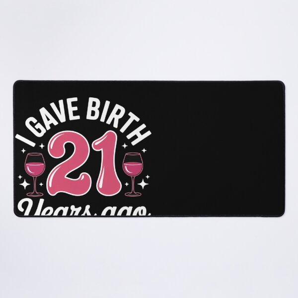 Item preview, 21st birthday I gave birth 21 years ago wheres my drink  designed and sold by MonsterBuddiess.