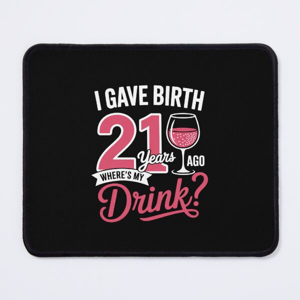 Item preview, Copy of 21st birthday I gave birth 21 years ago wheres my drink  designed and sold by MonsterBuddiess.