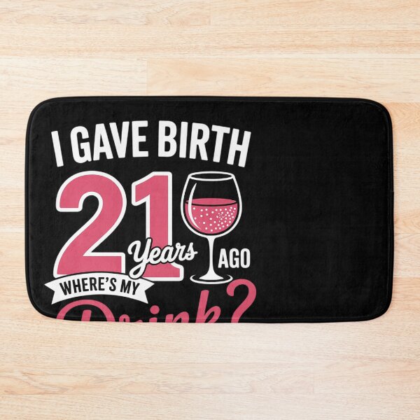 Item preview, Copy of 21st birthday I gave birth 21 years ago wheres my drink  designed and sold by MonsterBuddiess.