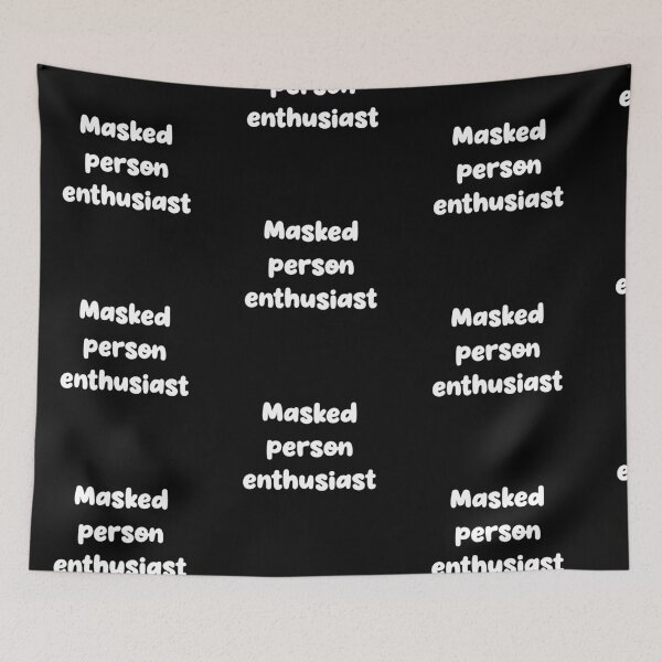 Item preview, “Masked person enthusiast” funny quote designed and sold by CraftsOfChaos.