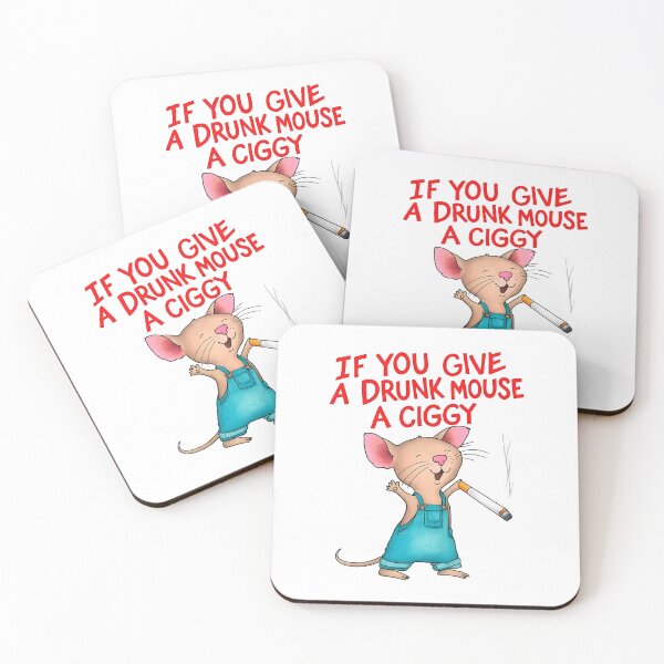 Item preview, if you give a drumk mouse a ciggy designed and sold by Bou-Jolyn.