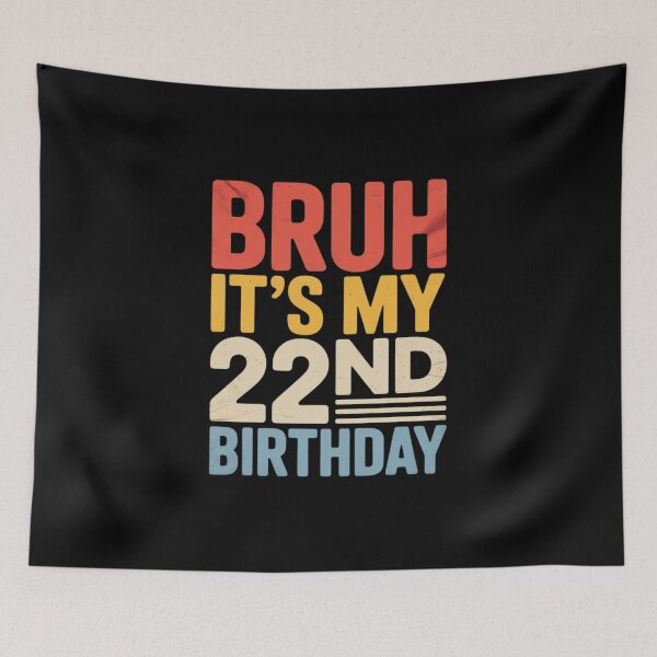 Item preview, Bruh it's my 22nd Birthday 22 Years Old Birthday 2002  designed and sold by GGrizeldaRivas.