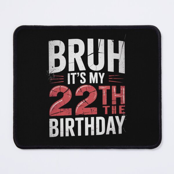 Item preview, Bruh It's My 22th Birthday 22 Year Old Birthday  designed and sold by HuValverdeArt.