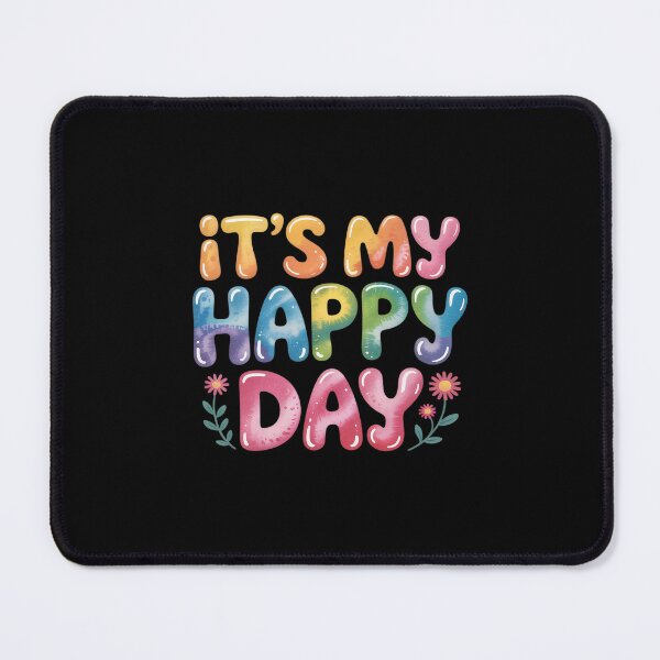 Item preview, ITS MY HAPPY DAY designed and sold by petrichorsworld.