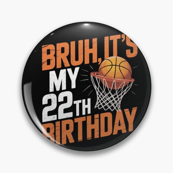 Item preview, Bruh It's My 22th Birthday Basketball 22 Year Old Player  designed and sold by HuValverdeArt.