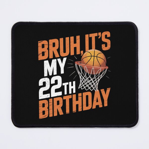 Item preview, Bruh It's My 22th Birthday Basketball 22 Year Old Player designed and sold by HuValverdeArt.
