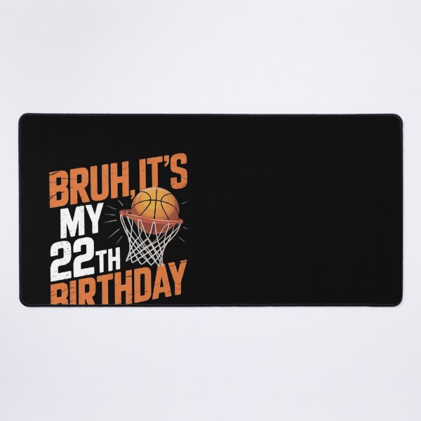 Item preview, Bruh It's My 22th Birthday Basketball 22 Year Old Player designed and sold by HuValverdeArt.