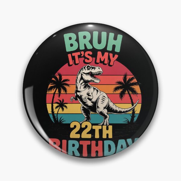 Item preview, Bruh It's My 22th Birthday Dinosaur 22 Year Old  designed and sold by HuValverdeArt.
