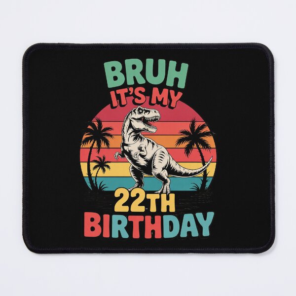 Item preview, Bruh It's My 22th Birthday Dinosaur 22 Year Old  designed and sold by HuValverdeArt.
