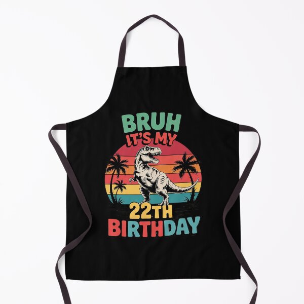 Item preview, Bruh It's My 22th Birthday Dinosaur 22 Year Old  designed and sold by HuValverdeArt.