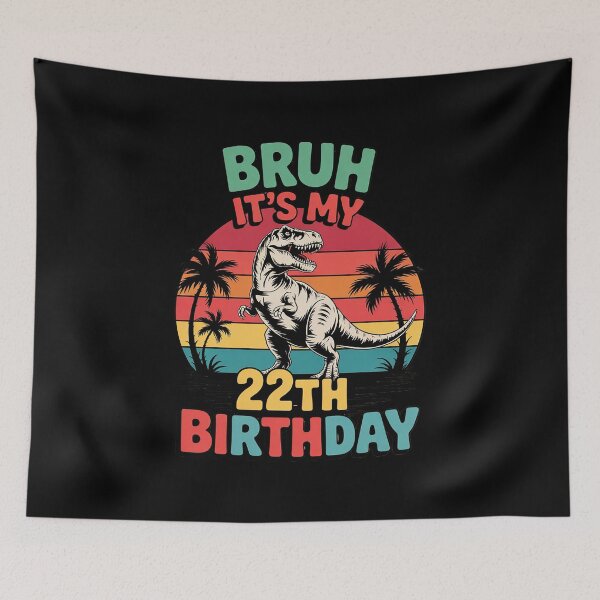 Item preview, Bruh It's My 22th Birthday Dinosaur 22 Year Old  designed and sold by HuValverdeArt.