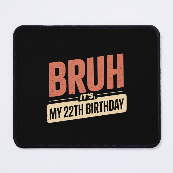 Item preview, Bruh It's My 22th Birthday 22 Years Old Birthday Party designed and sold by HuValverdeArt.
