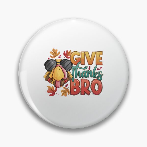 Item preview, Give Thanks Bro designed and sold by JamesDriggers.