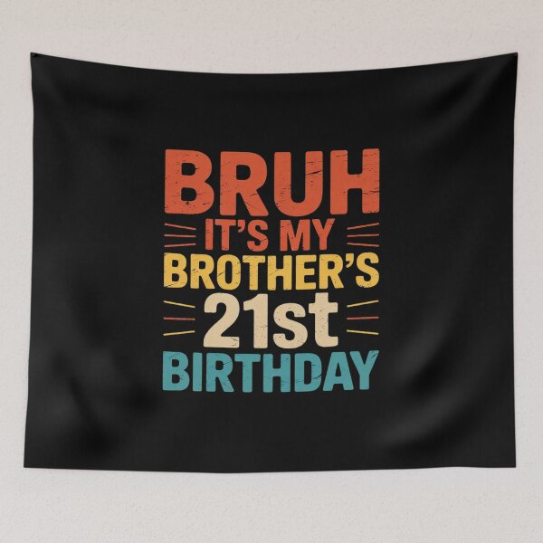 Item preview, Bruh It's My Brother's 21st Birthday 21 Years Old Bro  designed and sold by HuValverdeArt.