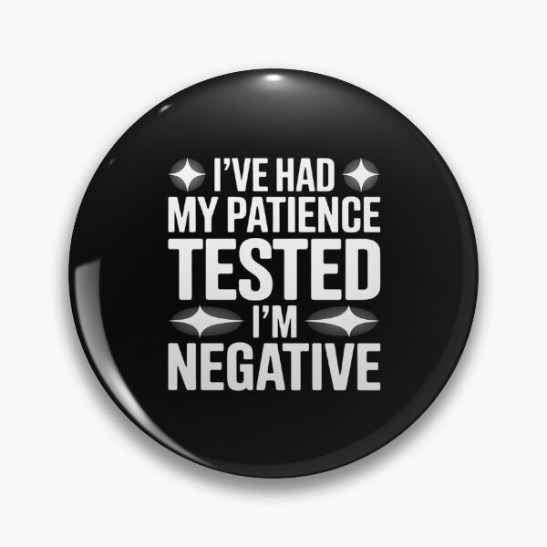 Item preview, I've Had My Patience Tested I'm Negative designed and sold by KingsLife1994.
