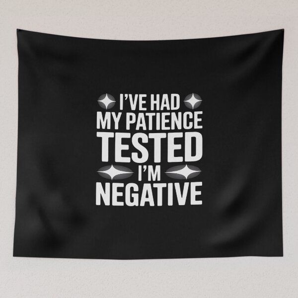 Item preview, I've Had My Patience Tested I'm Negative designed and sold by KingsLife1994.