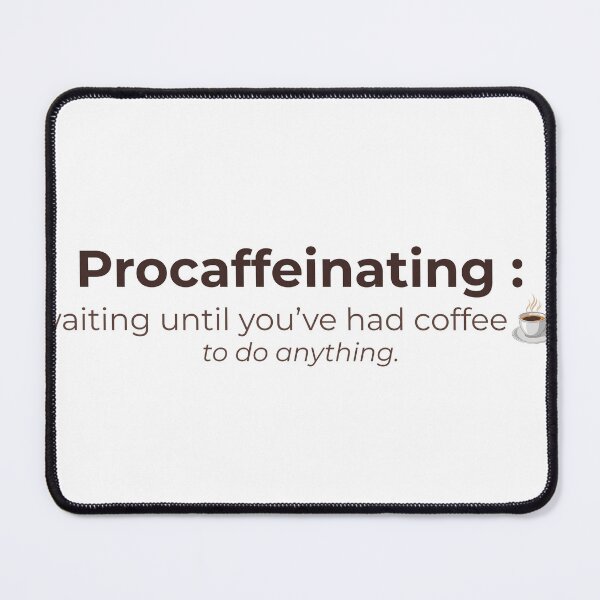 Item preview, Procaffeinating – Funny Coffee Addict Quote designed and sold by J0b4t.