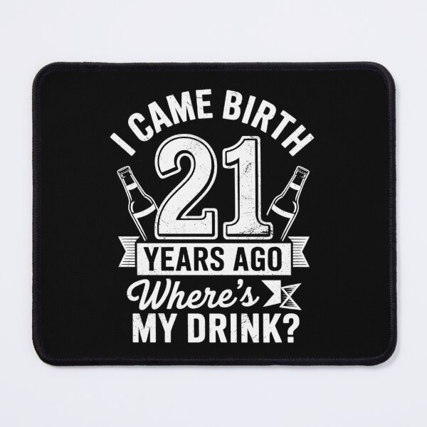 Item preview, I Gave Birth 21 Years Ago Where's My Drink 21St Birthday  designed and sold by HuValverdeArt.