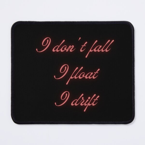 Item preview, I dont fall, I float, I drift designed and sold by LaughandLaugh.