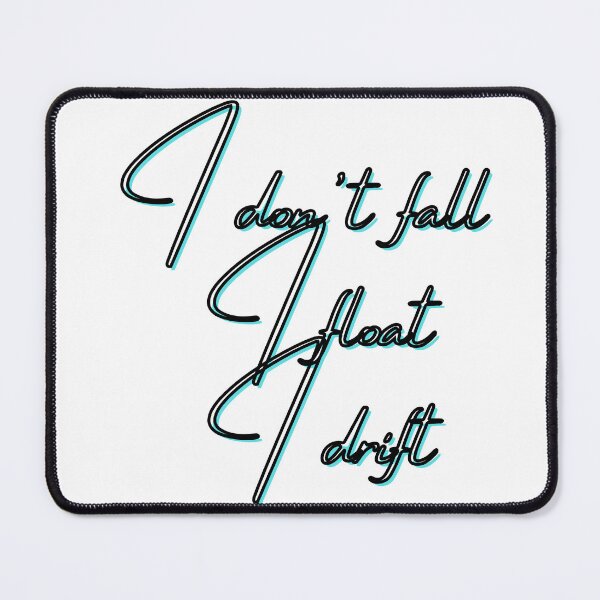 Item preview, I dont fall, I float, I drift designed and sold by LaughandLaugh.