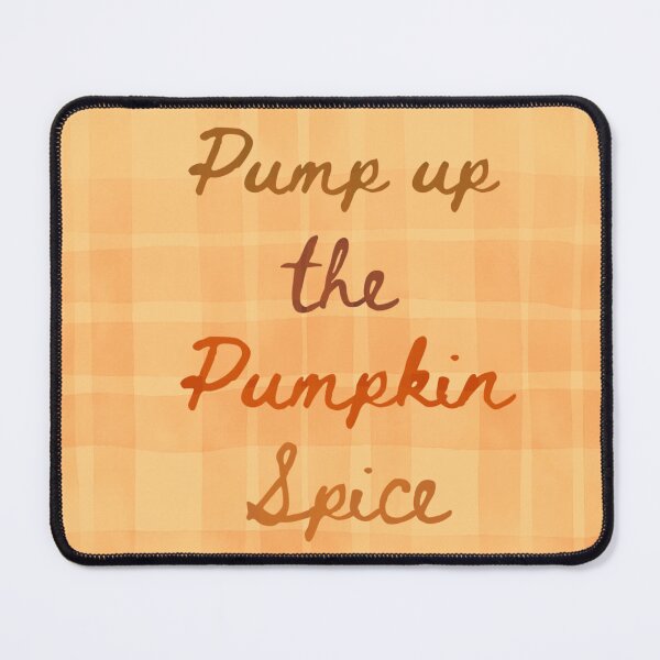 Item preview, Pump up the pumpkin spice  designed and sold by taika tori.