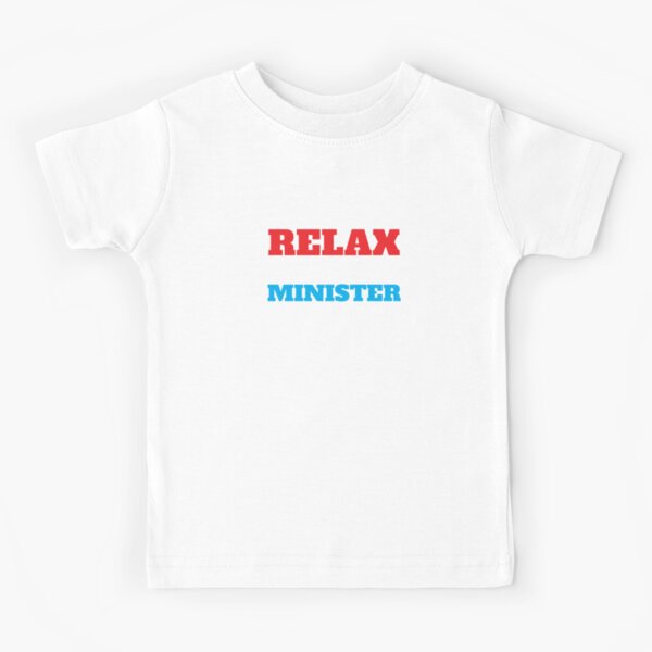 Relax The Minister Is Here V3 Kids T-Shirt