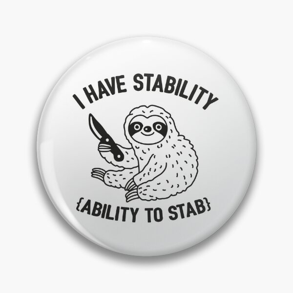 Item preview, I Have Stability Ability To Stab Funny Sloth designed and sold by NQArtist.