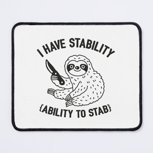 Item preview, I Have Stability Ability To Stab Funny Sloth designed and sold by NQArtist.